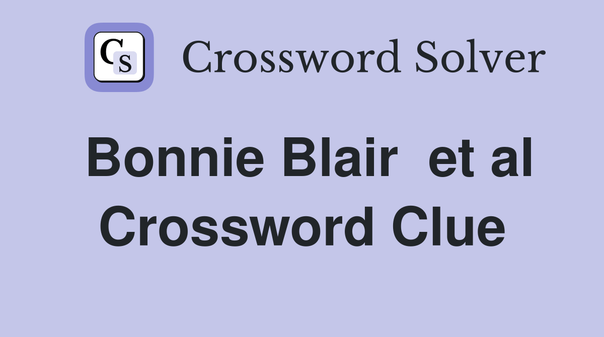 Bonnie Blair et al. Crossword Clue Answers Crossword Solver